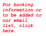 For booking information or to be added to our email list, click here.